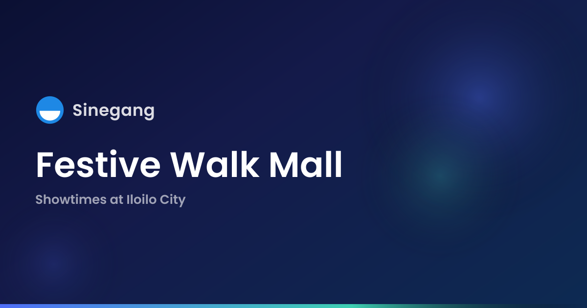 Festive Walk Mall Showtimes Today, Ticket Prices & Booking in Iloilo ...