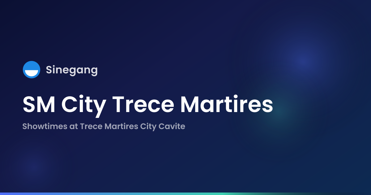 SM City Trece Martires Showtimes Today, Ticket Prices & Booking in ...